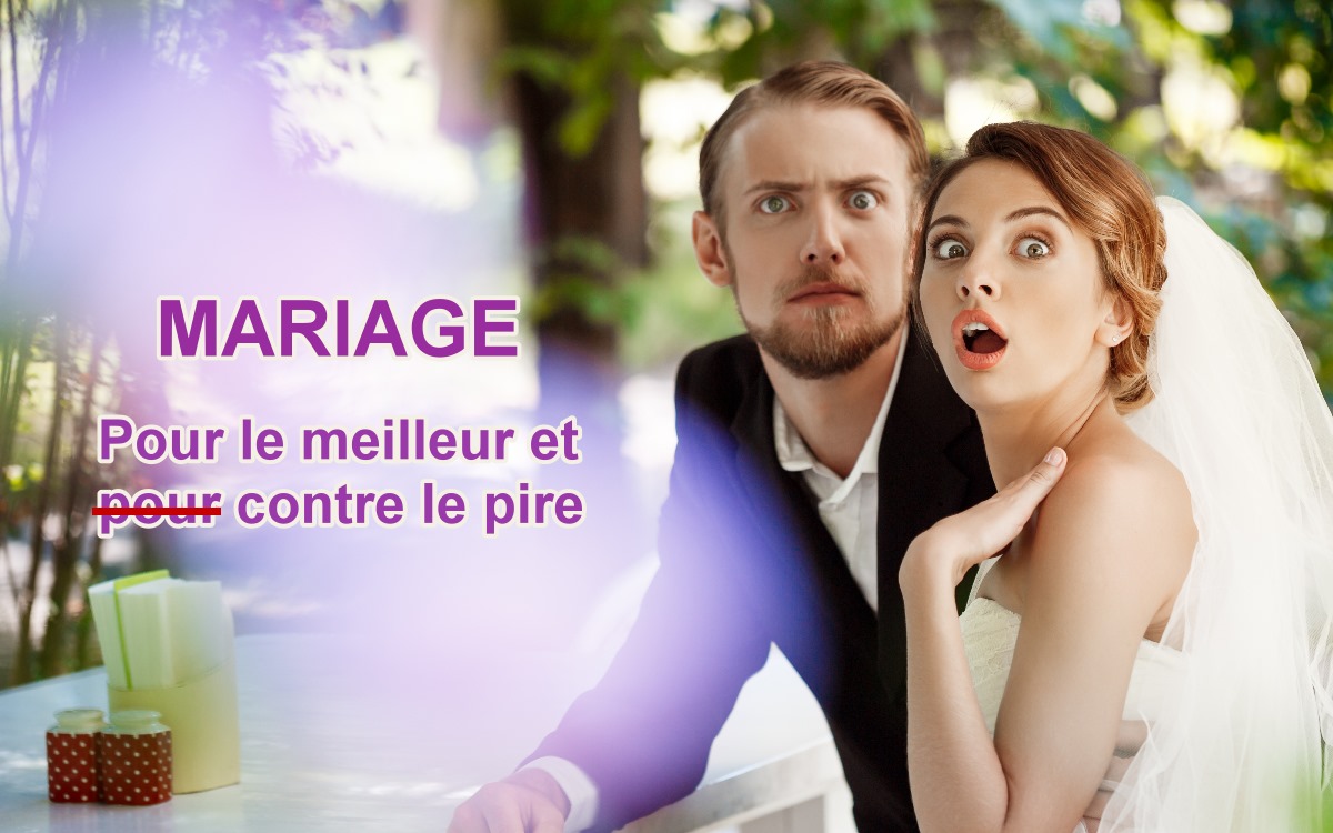 Mariage « pour le meilleur et pour le pire »…Et si c'était « pour le meilleur et contre le pire » ?